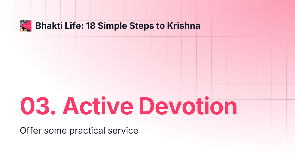 03. Active Devotion | Bhakti Life: 18 Simple Steps to Krishna